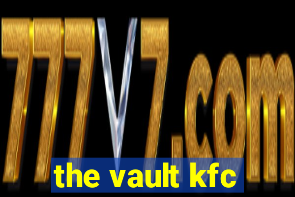 the vault kfc